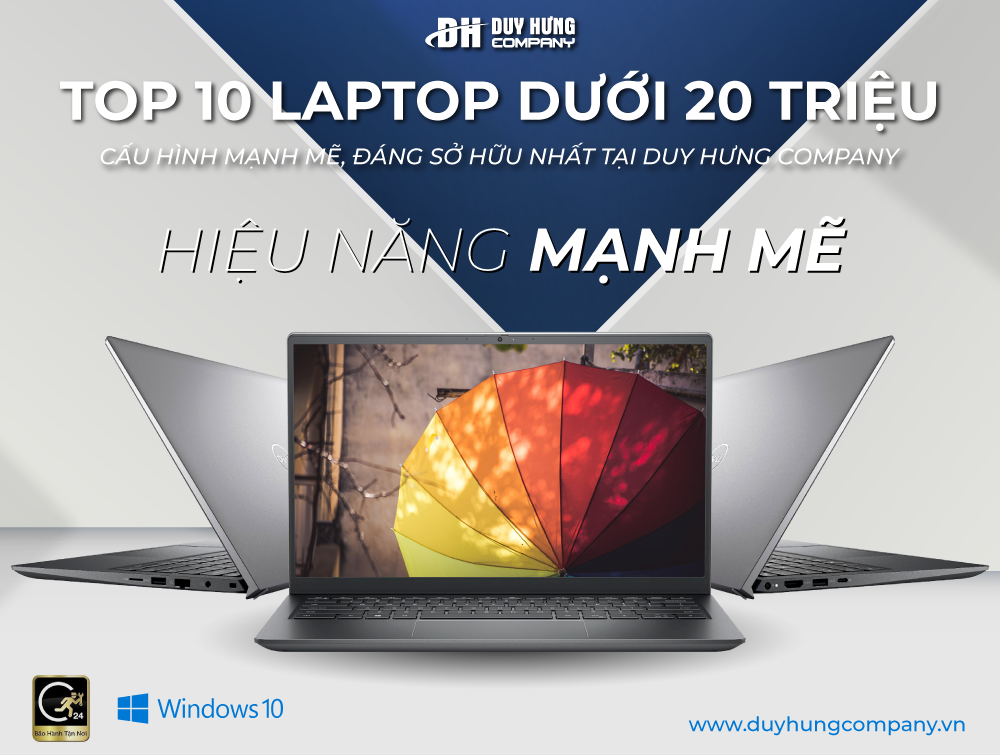 TOP 10 laptop dưới 20 triệu cấu hình mạnh đáng sở hữu nhất tại Duy Hưng Company