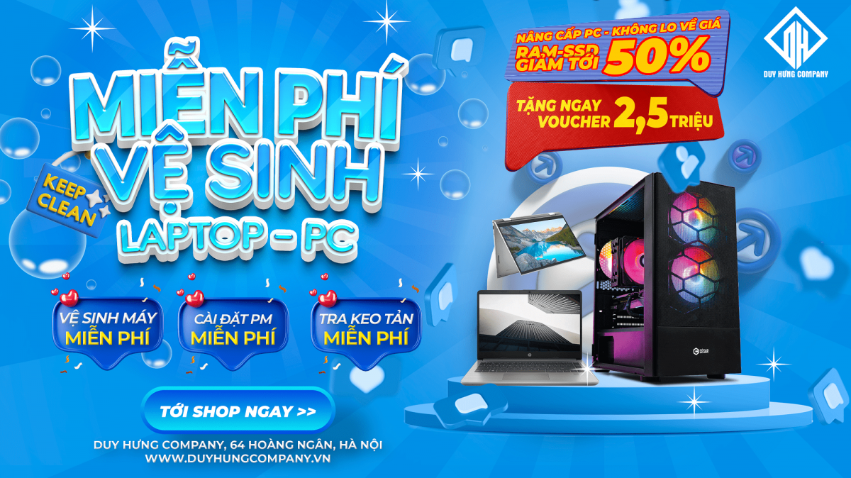 VỆ SINH LAPTOP, PC MIỄN PHÍ - NÂNG CẤP PC - KHÔNG LO VỀ GIÁ
