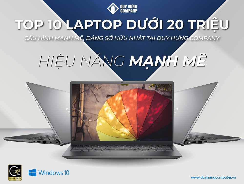 TOP 10 laptop từ 15 đến 20 triệu cấu hình mạnh đáng sở hữu nhất tại Duy Hưng Computer
