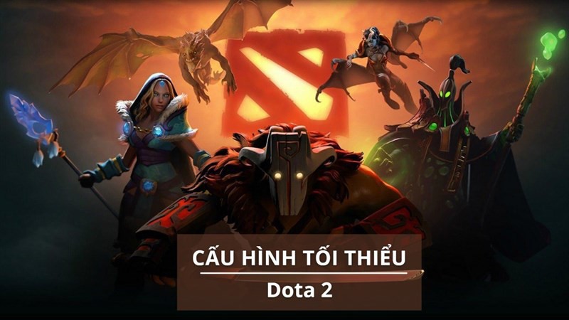 Cấu hình tối thiểu chơi Dota 2 mới nhất cho Windows, Mac và SteamOS + Linux, game thủ chính hiệu không nên bỏ qua.