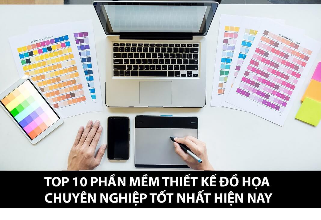 Top 10 phần mềm thiết kế đồ họa chuyên nghiệp nhất hiện nay.