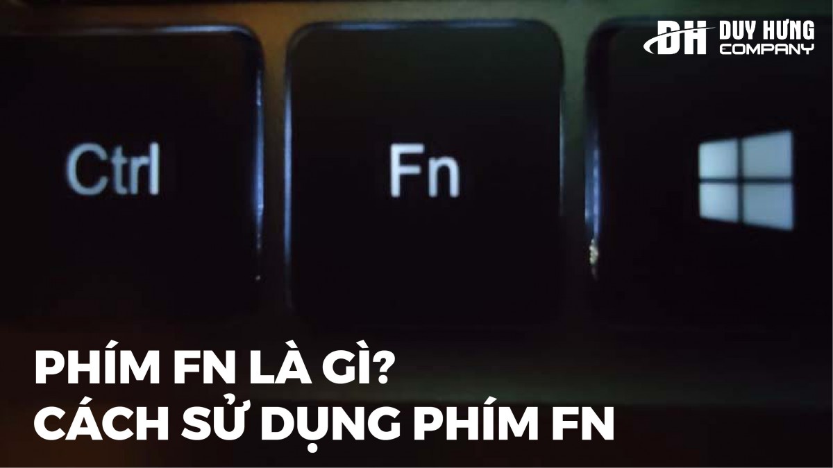 Phím Fn là gì? Cách bật, tắt và sử dụng như thế nào?